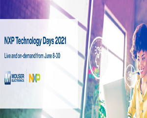 마우저, NXP의 2021 Technology Days 설계 행사 후원